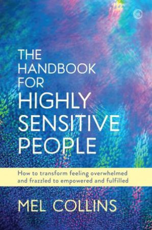 The Handbook For Highly Sensitive People by Mel Collins