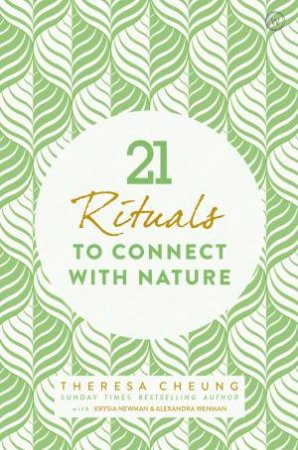 21 Rituals To Connect With Nature by Theresa Cheung