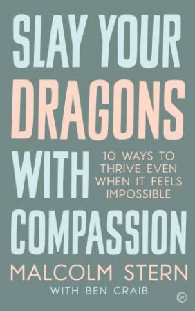 Slay Your Dragons With Compassion by Malcolm Stern