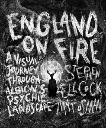 England On Fire by Stephen Ellcock & Adam Gordon