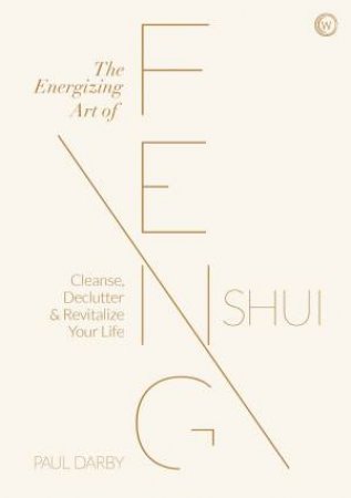 The Energizing Art Of Feng Shui by Paul Darby