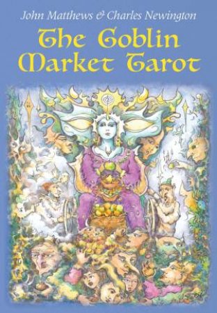 The Goblin Market Tarot by John Matthews