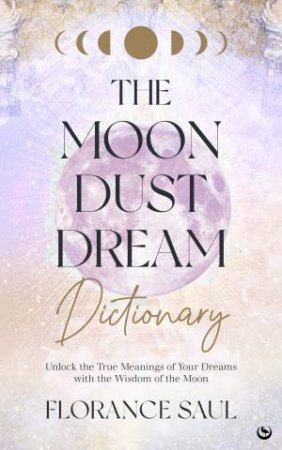 The Moon Dust Dream Dictionary by Florance Saul