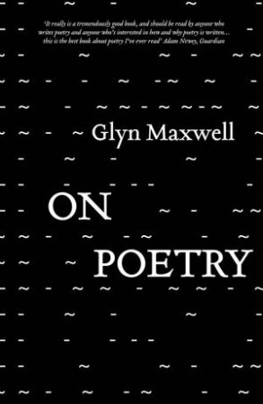 On Poetry by Glyn Maxwell