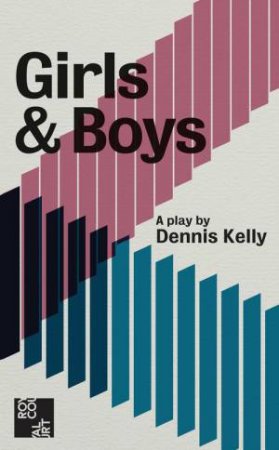 Girls & Boys by Dennis Kelly