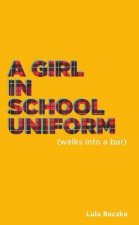 A Girl In School Uniform Walks into a Bar