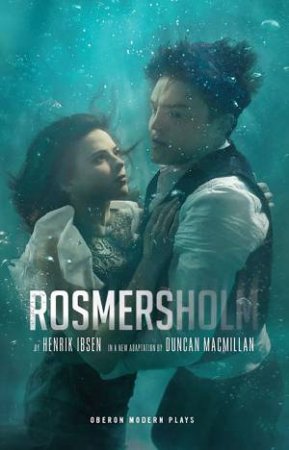 Rosmersholm by Henrik Ibsen & Duncan Macmillan