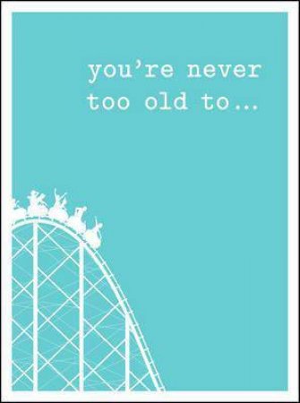 You're Never Too Old To... by Lizzie Cornwall