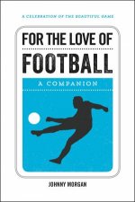 For The Love Of Football A Companion