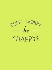 Dont Worry Be Happy