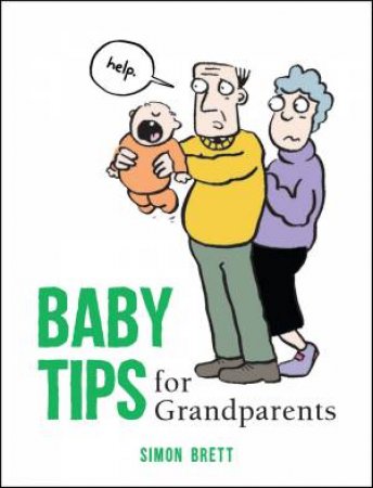 Baby Tips for Grandparents by Simon Brett