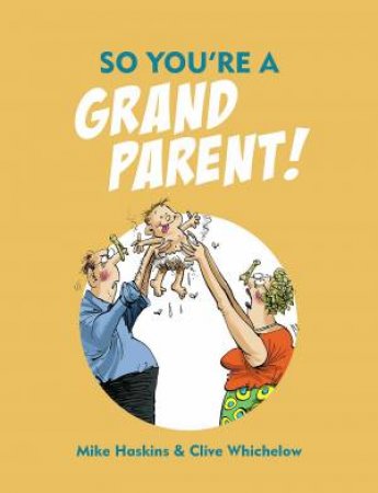So You're A Grandparent by Mike Haskins & Clive Whichelow