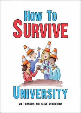 How To Survive University by Mike Haskins & Clive Whichelow