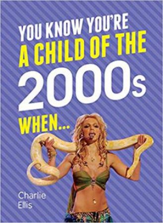 You Know You're A Child Of The 2000s When... by Charlie Ellis