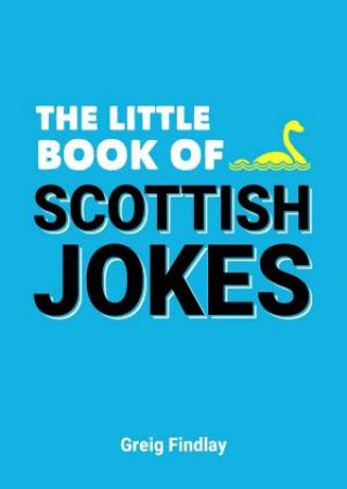 Little Book Of Scottish Jokes by Greig Findlay