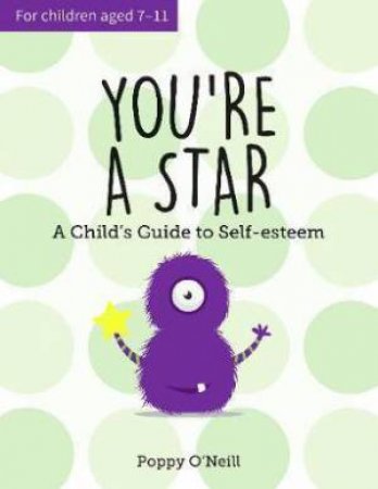 You're A Star: A Child's Guide To Self-Esteem by Poppy O'Neill