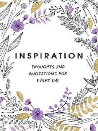 Inspiration: Thoughts And Quotations For Every Day by Various