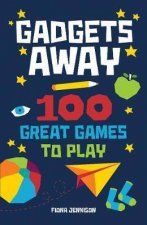 Gadgets Away 100 Games To Play With The Family