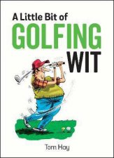 A Little Bit Of Golfing Wit Quips And Quotes For The GolfObsessed