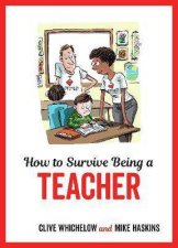 How To Survive Being A Teacher