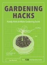 Gardening Hacks Handy Hints To Make Gardening Easier