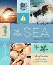 Sea A Celebration Of Shorlines Beaches And Oceans