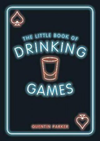 The Little Book Of Drinking Games by Quentin Parker