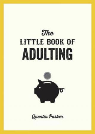 The Little Book Of Adulting by Quentin Parker