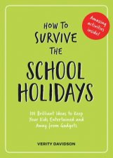 How To Survive The School Holidays