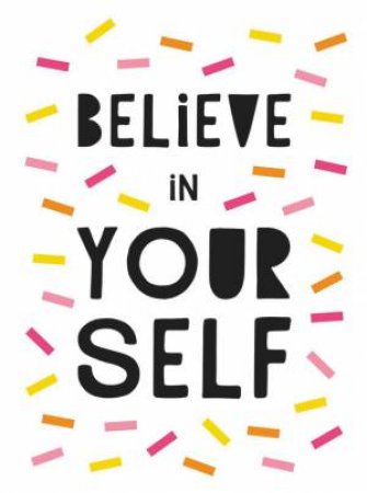 Believe In Yourself: Uplifting Quotes To Help You Shine by Various