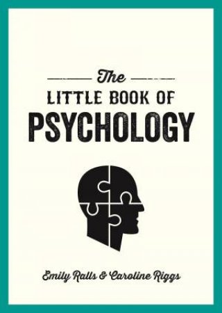 The Little Book Of Psychology by Emily Ralls & Caroline Riggs