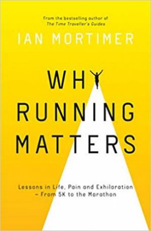 Why Running Matters by Ian Mortimer