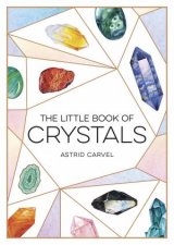 The Little Book Of Crystals A Beginners Guide To Crystal Healing