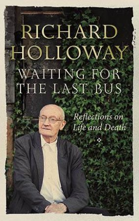 Waiting For The Last Bus by Richard Holloway