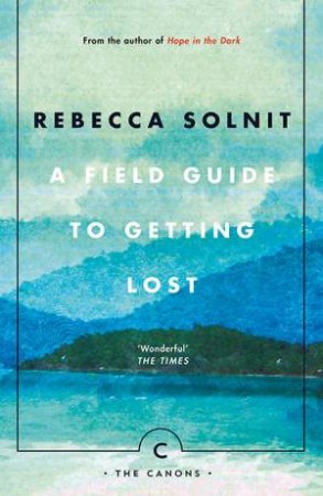 A Field Guide To Getting Lost