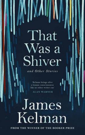 That Was a Shiver and Other Stories by James Kelman