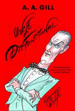Uncle Dysfunctional by AA Gill