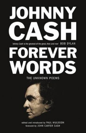 Forever Words by Johnny Cash, John Carter Cash & Paul Muldoon