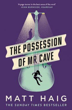 The Possession of Mr Cave by Matt Haig