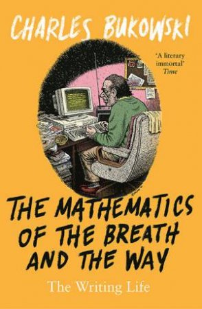The Mathematics Of The Breath And The Way by Charles Bukowski