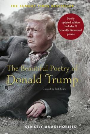The Beautiful Poetry Of Donald Trump by Rob Sears