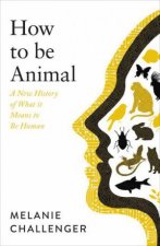 How To Be Animal