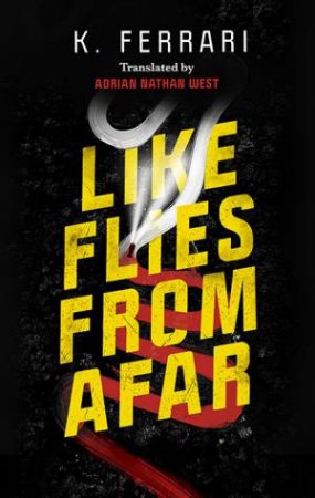 Like Flies From Afar by Kike Ferrari & Adrian Nathan West
