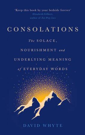 Consolations by David Whyte & Maria Popova