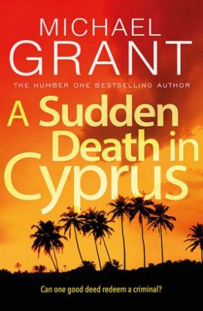 A Sudden Death In Cyprus by Michael Grant