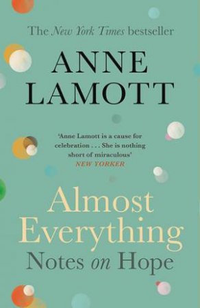 Almost Everything by Anne Lamott