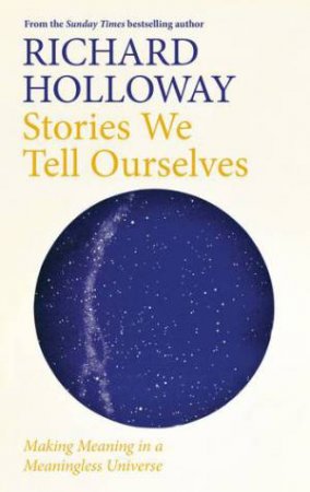 Stories We Tell Ourselves by Richard Holloway