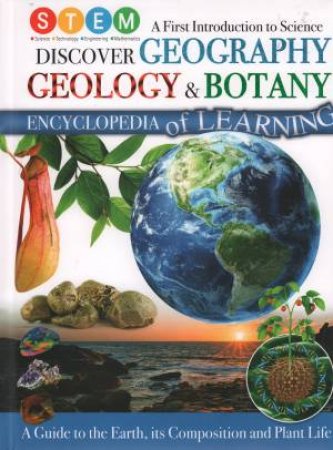 STEM Discover Geography Geology & Botany Encylopedia Of Learning by Various