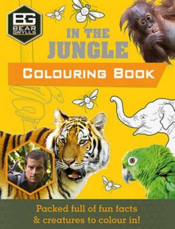 Bear Grylls Colouring Books: In The Jungle by Bear Grylls