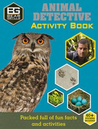 Bear Grylls Activity Series: Animal Detective by Bear Grylls